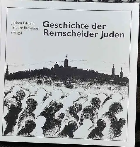 Bilstein, Jochen (Hrg.): Geschichte der Remscheider Juden. hrsg. von Jochen Bilstein und Frieder Backhaus. 