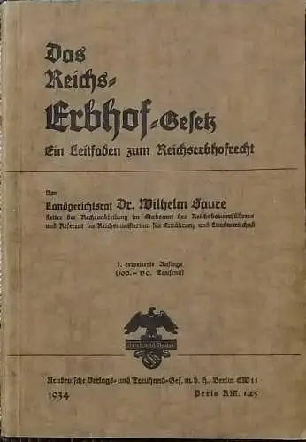 Saure, Wilhelm Dr: Das Reichserbhofgesetz. - Ein Leitfaden zum Reichserbhofrecht. 