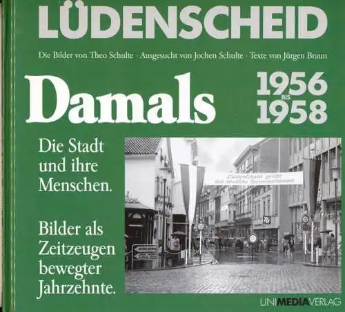 Braun, Jürgen (Text) und Theo (Bilder) Schulte: Lüdenscheid damals: 1956 - 1958. 