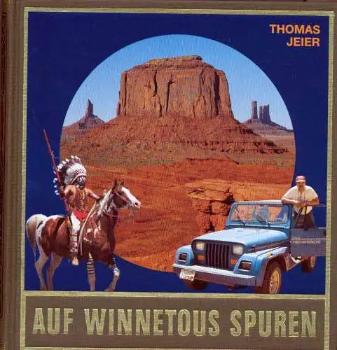 Jeier, Thomas: Auf Winnetous Spuren. - Ein Reisebericht. 