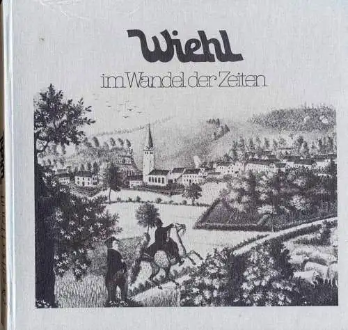 Wiehl im Wandel der Zeiten - Teil: 1 (1850 - 1950). 