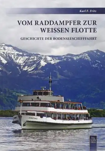 Fritz, Karl F: Vom Raddampfer zur Weißen Flotte : Geschichte der Bodenseeschifffahrt. 