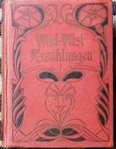 Aimard, Gustave und Gabriel Ferry: Wild-West-Erzählungen: Der Fährtensucher oder der Sohn des Comanchen / Der Waldläufer. 