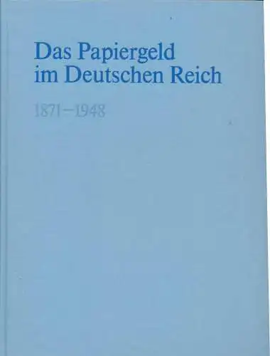 ohne Verfasser: Das Papiergeld im Deutschen Reich. 1871 - 1948. 