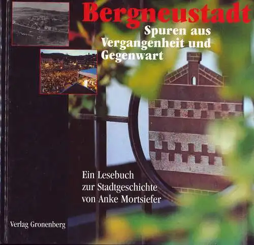 Mortsiefer, Anke: Bergneustadt - Spuren aus Vergangenheit und Gegenwart. 