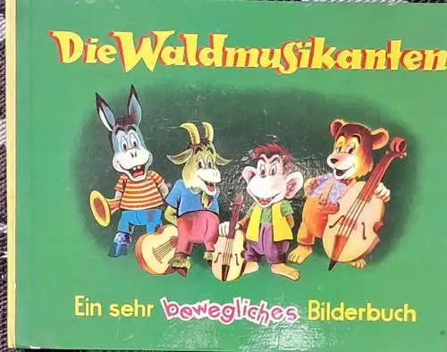 Die Waldmusikanten. - Ein sehr bewegliches Bilderbuch. Verse von Ellen Kohr. 