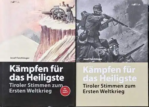 Feichtinger, Josef: Kämpfen für das Heiligste. - Der Weltkrieg 1914 - 1918 im Hochgebirge. 