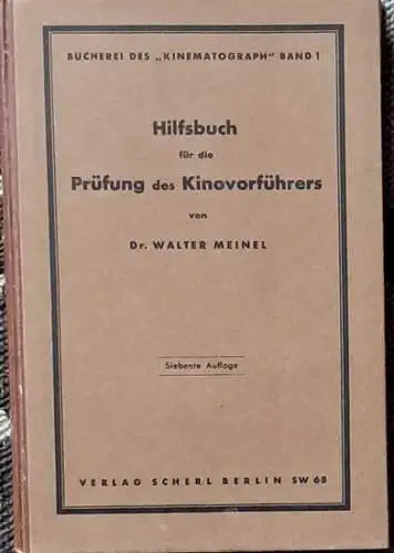 Meinel, Walter, Dr: Hilfsbuch für die Prüfung des Kinovorführers. - in Frage und Antwort. 