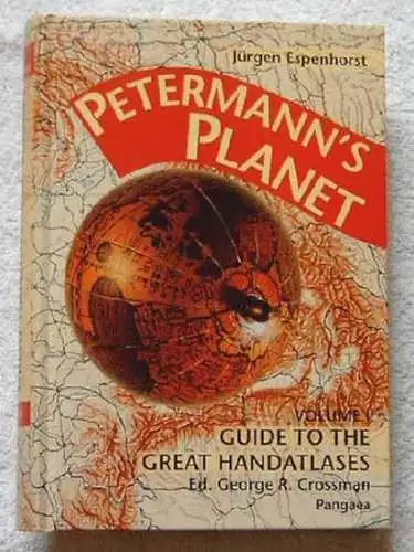 Espenhorst, Jürgen: Petermanns Planet. - A Guide to German Handatlases and their siblings throughout the world 1800 - 1850 - Volume I: The Great Handatlases. 