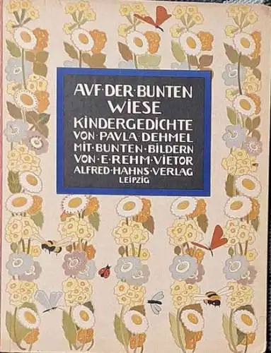 Dehmel, Paula und E. Rehm-Vietor: Auf der bunten Wiese. - Kindergedichte. 