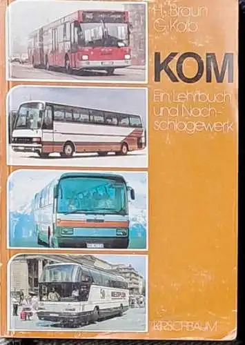 Braun, E. und G. Kolb: KOM (Kraftomnibus). - Ein Lehr und Nachschlagewerk. 