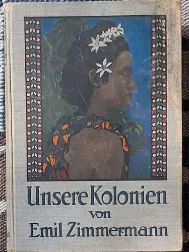 Zimmermann, Emil: Unsere Kolonien. 