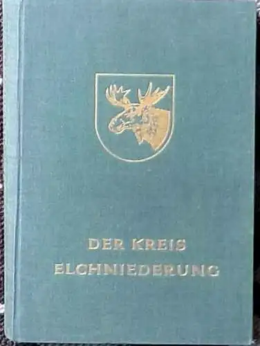 Lemke, Paul: Der Kreis Elchniederung. Band 2 (bis 15.7.1938Kreis Niederung) - Ein ostpreußisches Heimatbuach Band II. 