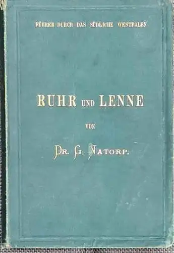 Natorp, Gustav, Dr: Ruhr und Lenne. - Eine Fahrt durch ihren Flußbereich. 