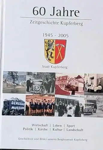 Stocker, Ignaz: 60 Jahre Zeitgeschichte Kupferberg 1945 - 2006. 