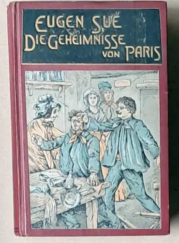 Sue, Eugen: Die Geheimnisse von Paris - Illustrierte Ausgabe, überstzt von karl Lietzmann. 