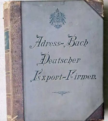 Adreßbuch deutscher Export-Firmen - Neue Folge - in deutscher, französischer, holländischer, englischer,  spanischer, italienischer, schwedischer, norwegischer, portugisischer und russischer Sprache. 