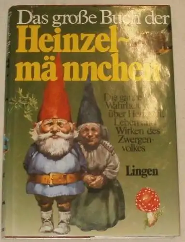 Poortvliet, Rien: Das Große Buch der Heinzelmännchen. - Die ganze Wahrheit über Herkunft, Leben und Wirken des Zwergenvolkes. 