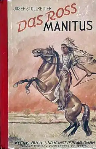 Stollreiter, Josef: Das Ross Manitus. 