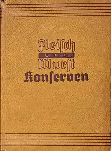 Schrader, Oskar: Die Herstellung von Fleisch- und Wurstkonserven. (Grg. Deutsche Fleischer-Zeitung). 