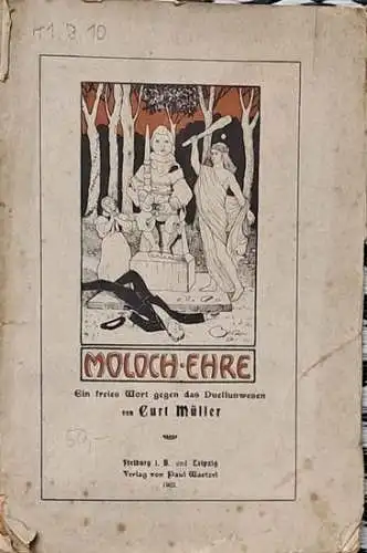 Müller, Curt: Moloch-Ehre. - Ein freies Wort gegen das Duellunwesen. 
