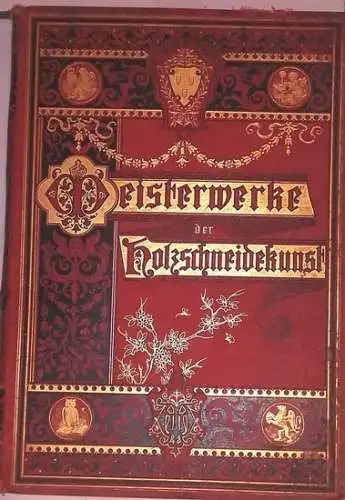 Meisterwerke der Holzschneidekunst aus dem Gebiete der Architektur, Sculptur und Malerei. Siebter Band. 