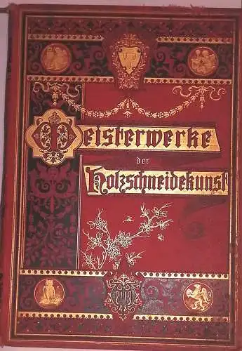 Meisterwerke der Holzschneidekunst aus dem Gebiete der Architektur, Sculptur und Malerei. Siebter Band. 