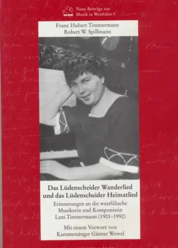 Das Lüdenscheider Wanderlied und das Lüdenscheider Heimatlied : Erinnerungen an die westfälische Musikerin und Komponistin Leni Timmermann (1901   1992) ; zugleich ein Beitrag.. 