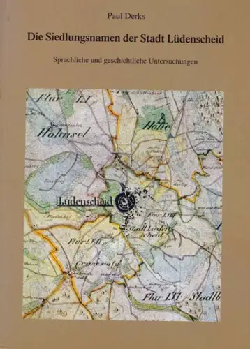 Derks, Paul: Die Siedlungsnamen der Stadt Lüdenscheid : sprachliche und geschichtliche Untersuchungen. [Hrsg.: Geschichts- und Heimatverein Lüdenscheid e.V.]. 