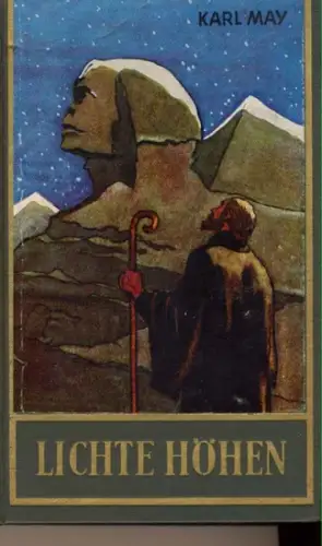 May, Karl: Lichte Höhen. - Aus Karl May`s Nachlaß. Hrsg. von Roland Schmid.  Mit Nachwort "Der Wanderer und sein Ziel". 