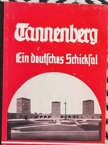 Arnim, von, Prof. Dr., Major. a.D. (Hrg.): Tannenberg - Ein deutsches Schicksal. - Mit einer Einleitung von Oberpräsident Erich Koch. 