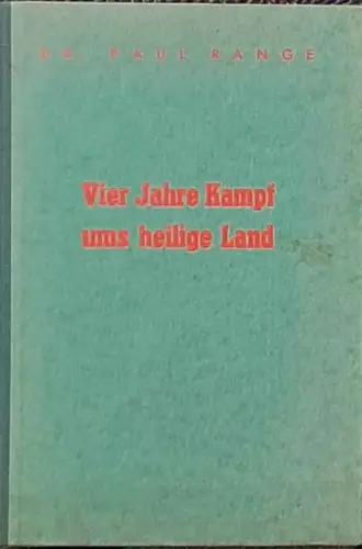 Range, Paul, Dr: Vier Jahre Kampf ums heilige Land. 
