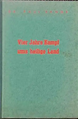 Range, Paul, Dr: Vier Jahre Kampf ums heilige Land. 