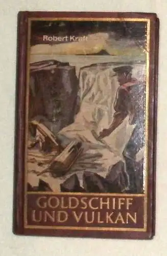 Kraft, Robert: Goldschiff und Vulkan. 