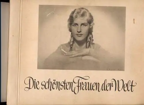 Die schönsten Frauen der Welt - dargestellt durch die Schönheitsköniginnen aller Länder. 