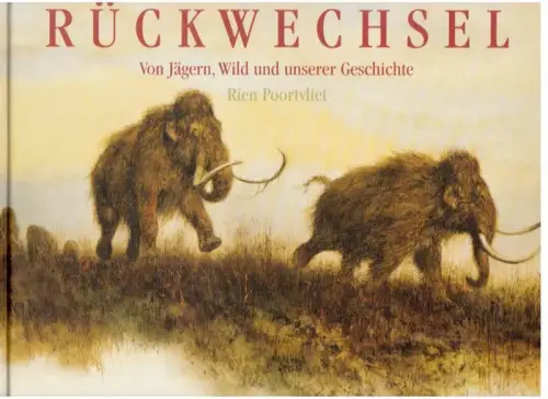 Poortvliet, Rien: Rückwechsel : von Jägern, Wild und unserer Geschichte. 