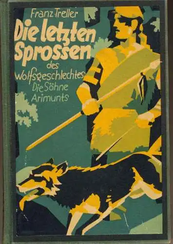 Treller, Franz: Die letzten Sprossen des Wolfsgeschlechts (Die Söhne Arimunts) - Erzählung. 