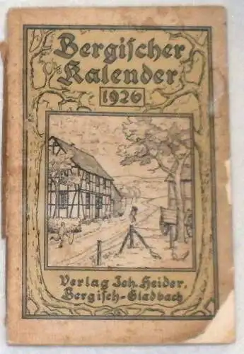Kierspel, August und Anton Jux: Bergischer Kalender 1926 - Ein Heimatjahrbuch für das bergische Haus und die bergische Schule. 