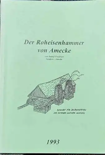FRIEDRICH, Rudolf: Der Roheisenhammer von Amecke. (nach Akten aus Freiherrlich von Wrede´schen Archiven.). 