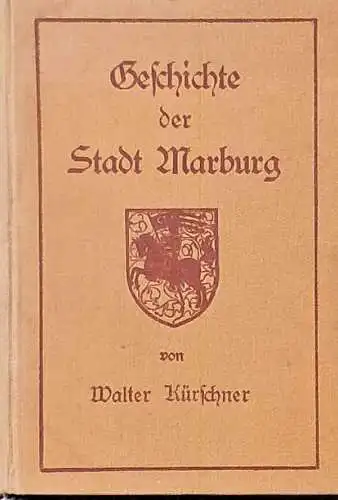Kürschner, Walter: Geschichte der Stadt Marburg. 