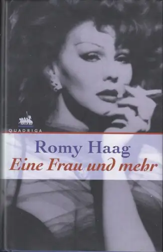 Haag, Romy: Eine Frau und mehr.   SIGNIERT ! Unter Mitarb. von Martin Schacht. 
