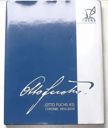 Knau, Hans-Ludwig und Holger Müller: Chronik der Otto Fuchs Kommanditgesellschaft. 1910 - 2010. 