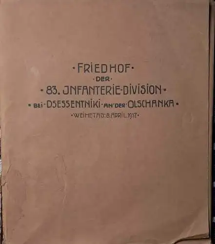 Friedhof der 83. Infanterie-Division bei Dsessentniki an der Olschanka. - Weihetag 8. April 1917. 