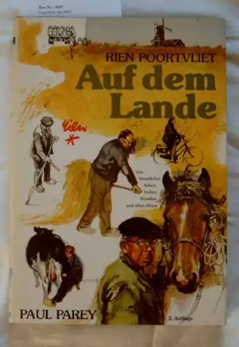 Poortvliet, Rien: Auf dem Lande. - Von der bäuerlichen Arbeit, frohen Stunden und alten Sitten. 