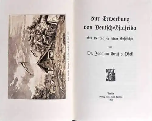 Pfeil, Joachim Graf von, Dr: Zur Erwerbung von Deutsch-Ostafrika. - Ein Beitrag zu seiner Geschichte. 