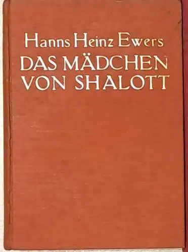 Ewers, Hanns Heinz: Das Mädchen von Shalott. und andere Dramen: Trecento /  Die toten Augen / Das Wundermädchen von Berlin / Der Weg zum Licht. 