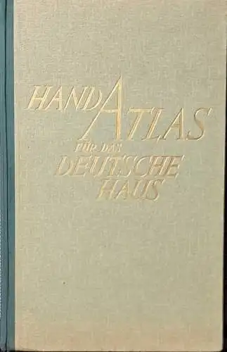 Handatlas für das deutsche Haus. - Eine Zusammenstellung hervorragender Kartenbilder der ganzen Welt unter besonderer Berücksichtigung des Deutschen Reiches und seiner Nachbarländer.