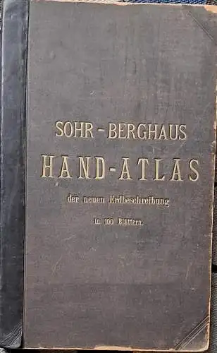 Sohr, K., Dr. (Hrg.): Vollständiger Hand-Atlas der neueren Erdbeschreibung für alle Theile der Erde in 100 Blättern. 