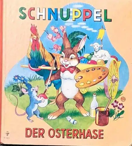 Duken-Dingler, Suse und Willy (Bilder) Mayrl: Schnuppel der Osterhase. nach einer Idee von Ilse Halle. 