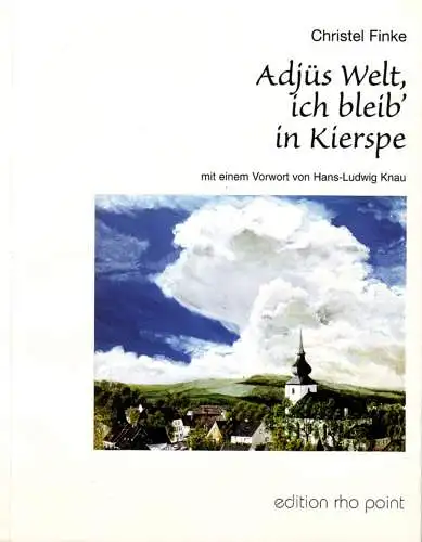 Finke, Christel: Adjüs Welt, ich bleib` in Kierspe.   SIGNIERT ! Mit einem Vorw. von Hans-Ludwig Knau. 